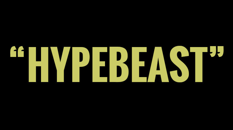 Hypebeast definition Hypebeast meaning