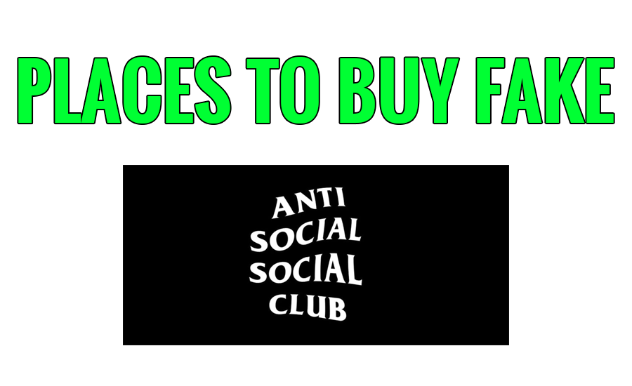 Places to Buy Fake Anti Social Social Club