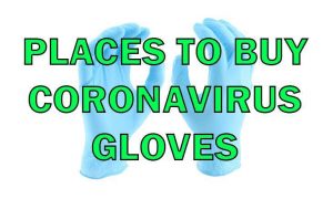 Places to Buy Coronavirus Gloves