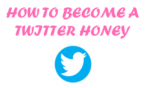 How to Become a Twitter Honey