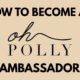 How to Become an Oh Polly Brand Ambassador
